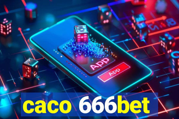 caco 666bet